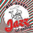 Die Ärzte - Jazz ist anders